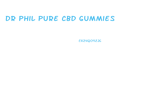 Dr Phil Pure Cbd Gummies