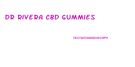 Dr Rivera Cbd Gummies