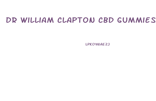 Dr William Clapton Cbd Gummies