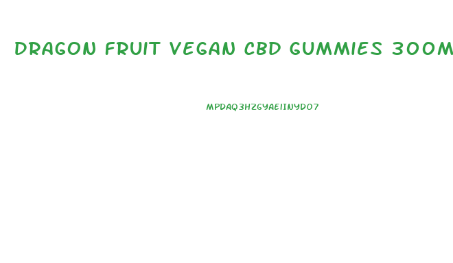 Dragon Fruit Vegan Cbd Gummies 300mg