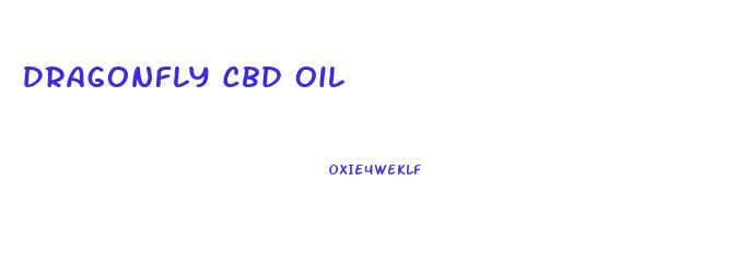 Dragonfly Cbd Oil