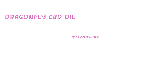 Dragonfly Cbd Oil