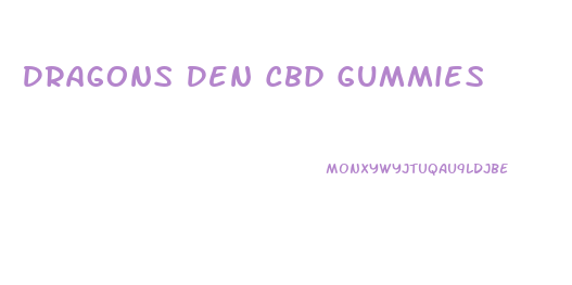 Dragons Den Cbd Gummies