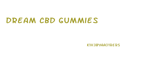 Dream Cbd Gummies