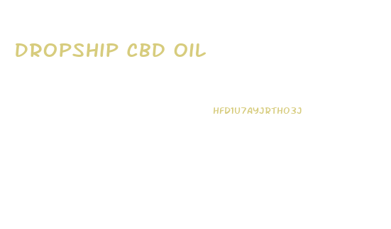Dropship Cbd Oil