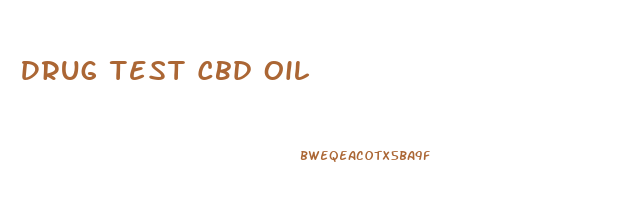 Drug Test Cbd Oil