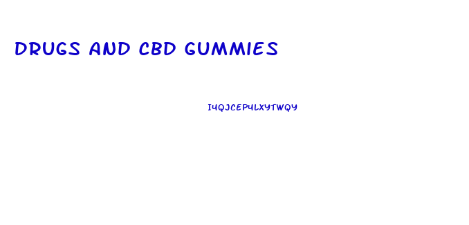Drugs And Cbd Gummies