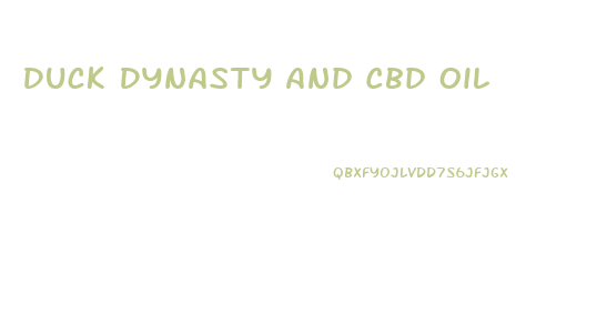 Duck Dynasty And Cbd Oil