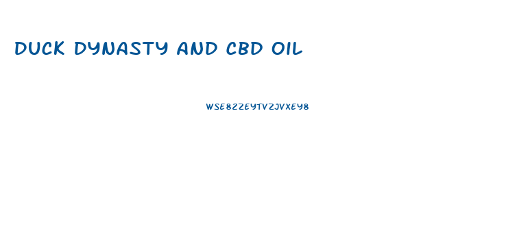 Duck Dynasty And Cbd Oil