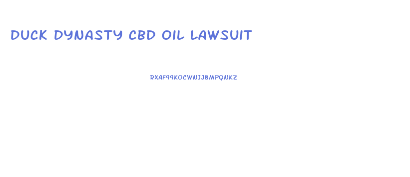 Duck Dynasty Cbd Oil Lawsuit