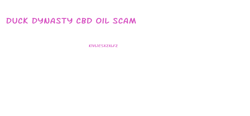 Duck Dynasty Cbd Oil Scam