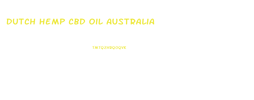 Dutch Hemp Cbd Oil Australia