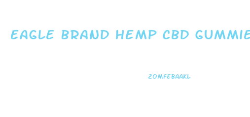 Eagle Brand Hemp Cbd Gummies