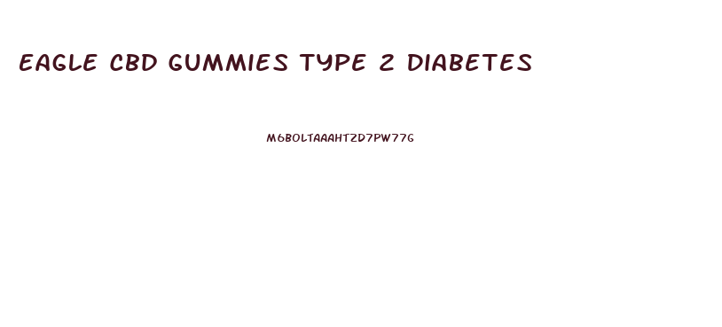 Eagle Cbd Gummies Type 2 Diabetes