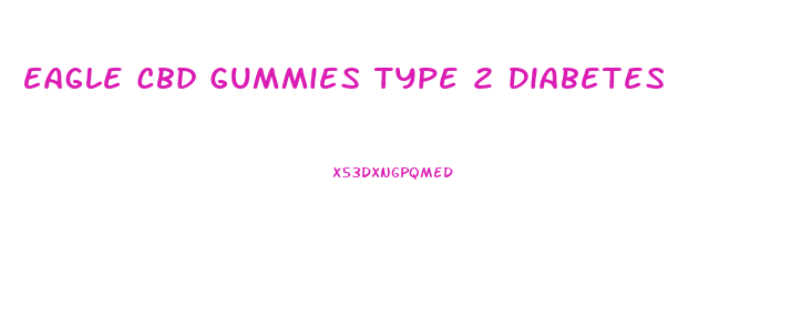 Eagle Cbd Gummies Type 2 Diabetes
