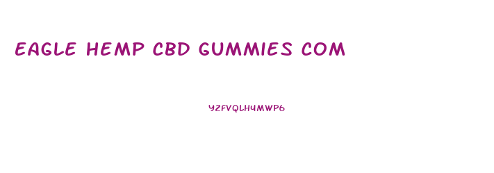 Eagle Hemp Cbd Gummies Com