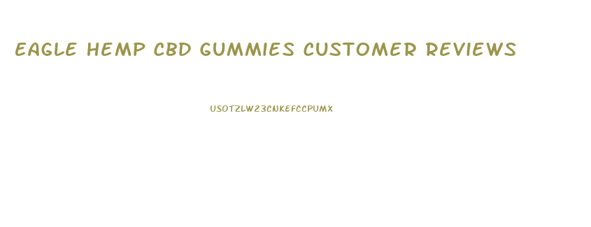 Eagle Hemp Cbd Gummies Customer Reviews