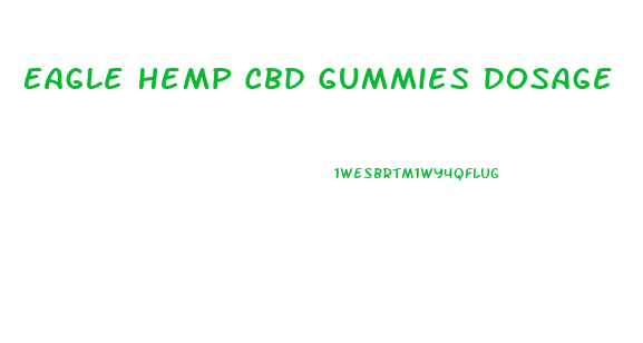 Eagle Hemp Cbd Gummies Dosage