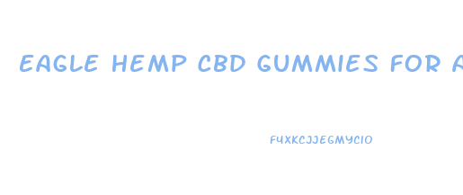 Eagle Hemp Cbd Gummies For Alcohol