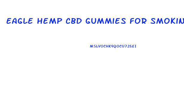 Eagle Hemp Cbd Gummies For Smoking