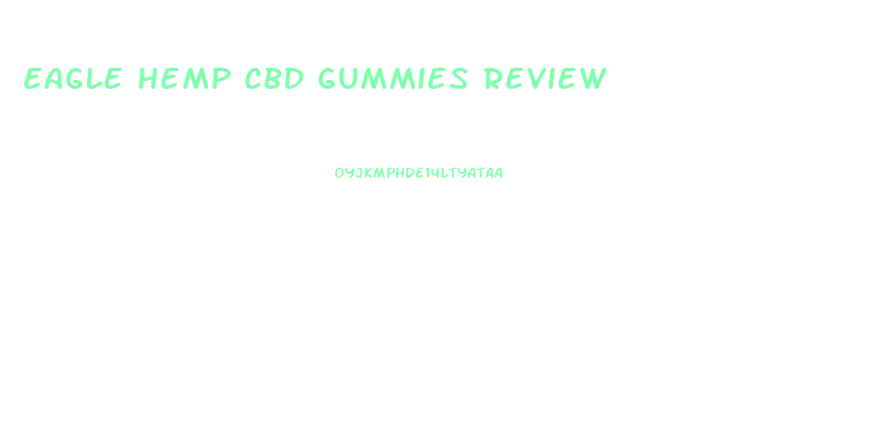 Eagle Hemp Cbd Gummies Review