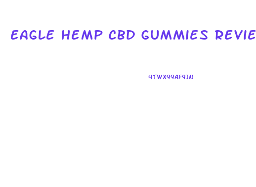 Eagle Hemp Cbd Gummies Review