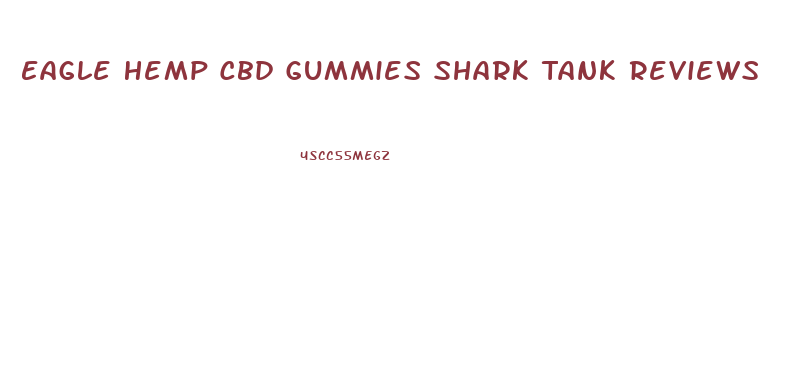 Eagle Hemp Cbd Gummies Shark Tank Reviews