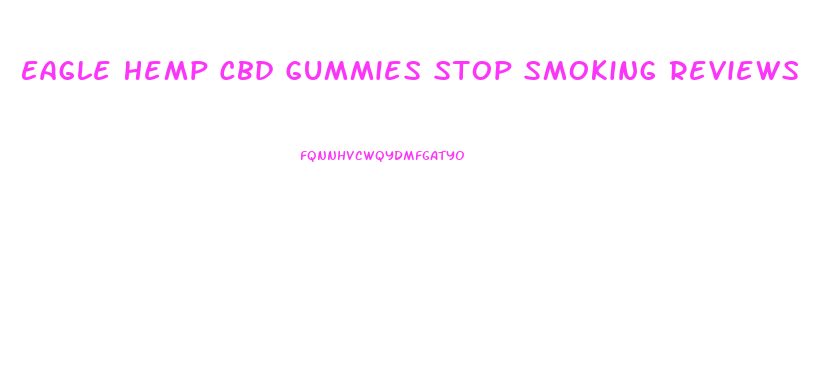 Eagle Hemp Cbd Gummies Stop Smoking Reviews