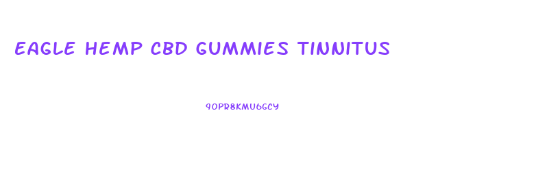 Eagle Hemp Cbd Gummies Tinnitus