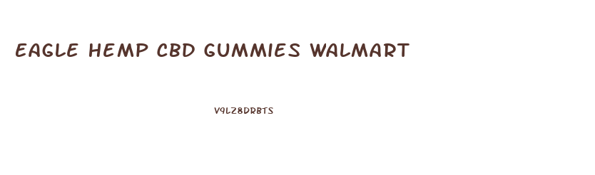 Eagle Hemp Cbd Gummies Walmart