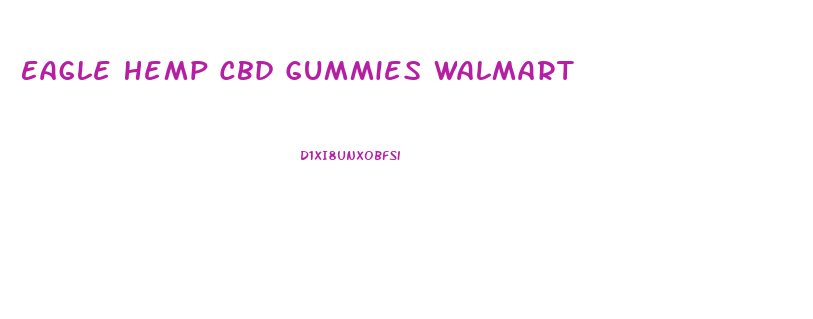 Eagle Hemp Cbd Gummies Walmart
