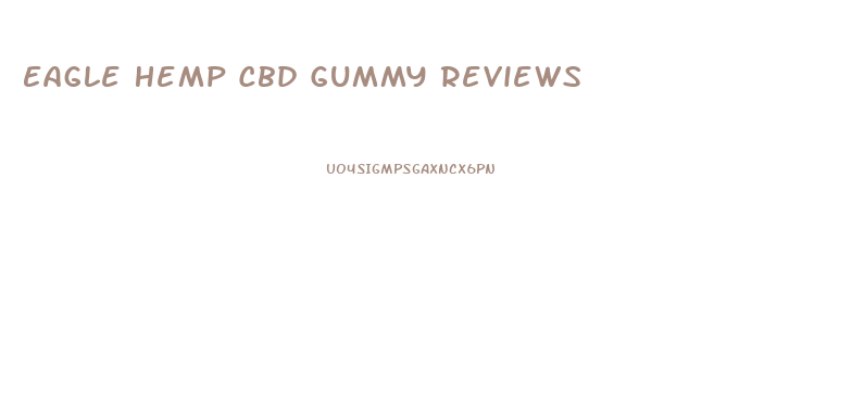 Eagle Hemp Cbd Gummy Reviews