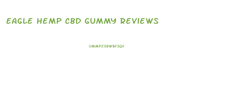 Eagle Hemp Cbd Gummy Reviews