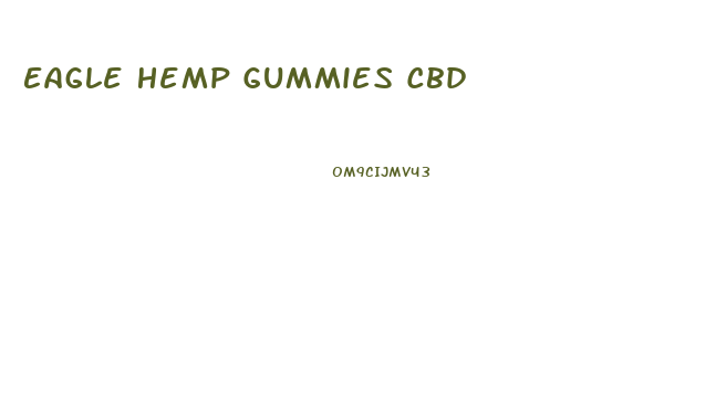 Eagle Hemp Gummies Cbd