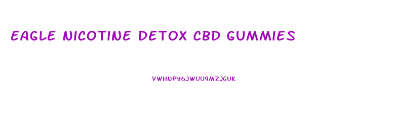 Eagle Nicotine Detox Cbd Gummies