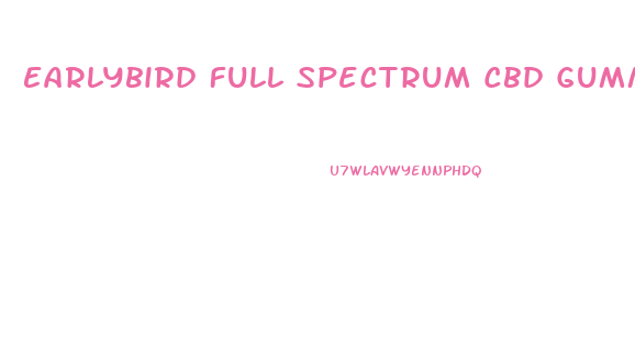 Earlybird Full Spectrum Cbd Gummies