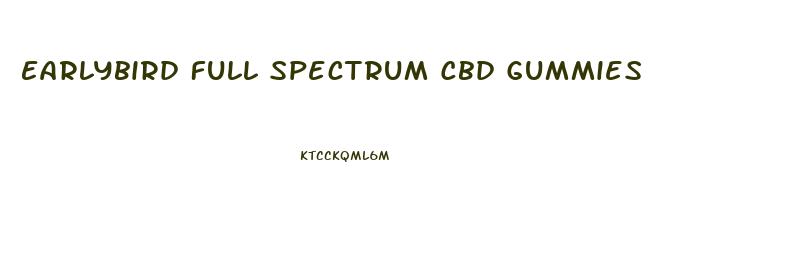 Earlybird Full Spectrum Cbd Gummies