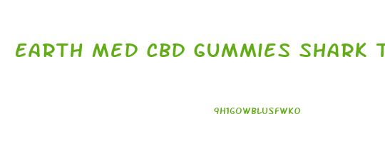 Earth Med Cbd Gummies Shark Tank