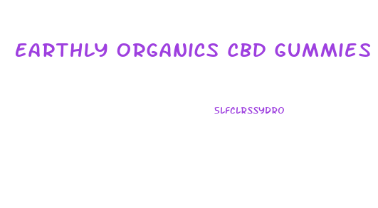 Earthly Organics Cbd Gummies