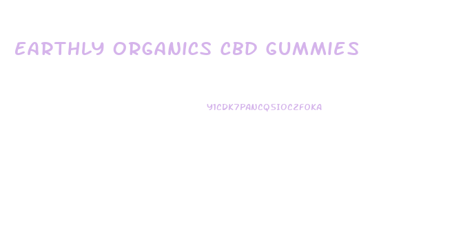 Earthly Organics Cbd Gummies