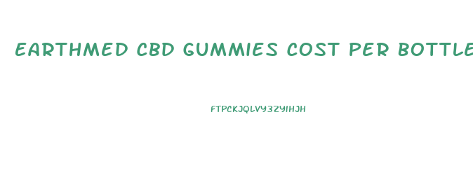Earthmed Cbd Gummies Cost Per Bottle