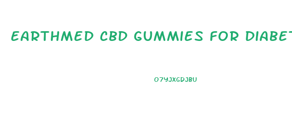 Earthmed Cbd Gummies For Diabetes