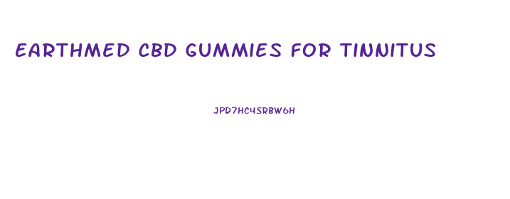 Earthmed Cbd Gummies For Tinnitus