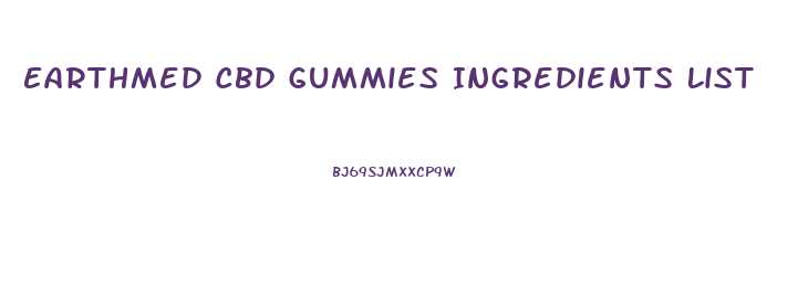 Earthmed Cbd Gummies Ingredients List