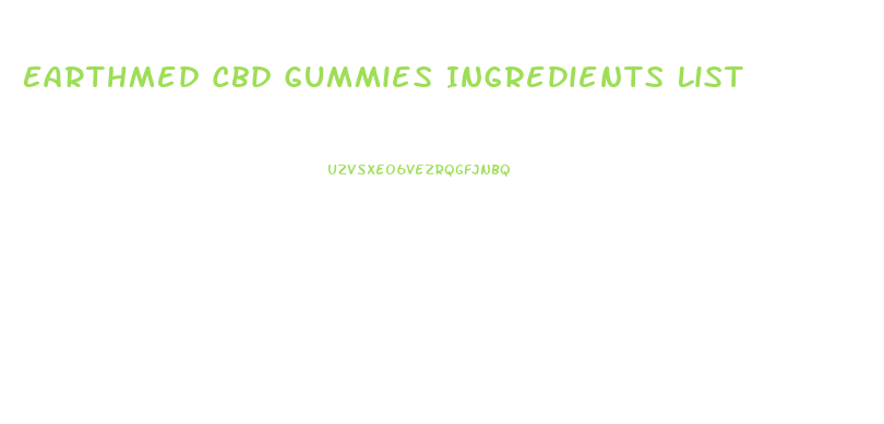 Earthmed Cbd Gummies Ingredients List