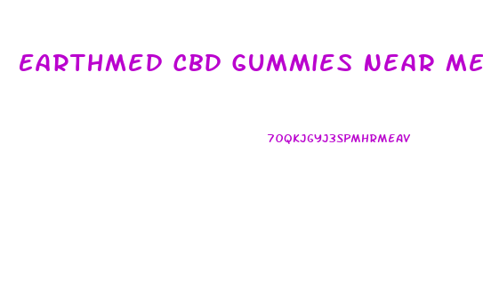 Earthmed Cbd Gummies Near Me