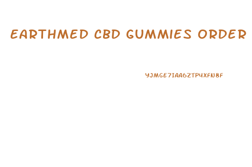 Earthmed Cbd Gummies Order Online