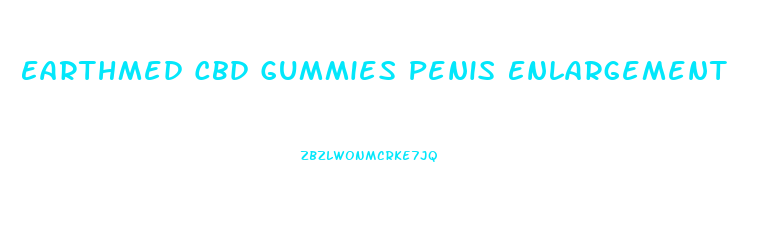 Earthmed Cbd Gummies Penis Enlargement