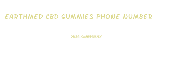 Earthmed Cbd Gummies Phone Number