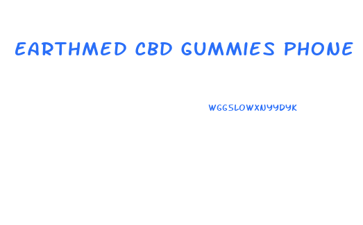 Earthmed Cbd Gummies Phone Number